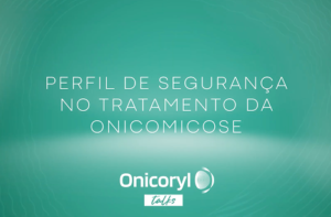 Onicoryl Talks – Perfil de segurança