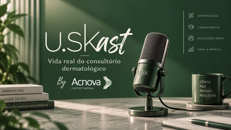 Ep. 8 U.SKast: Vida real do consultório dermatológico – Isotretinoína com Dra. Edileia Bagatin